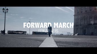 “FORWARD MARCH” By Few Fingers – Official Videoclip