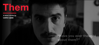 Them - A short movie by Lewis Lopez