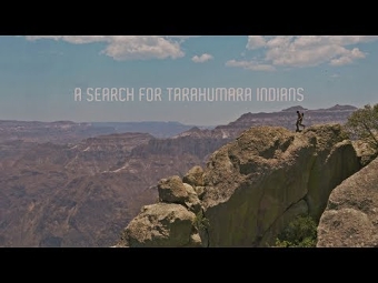 A Search For Tarahumara Indians