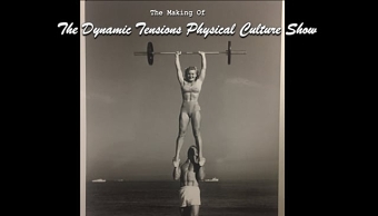 Dynamic Tensions Physical Culture Show: The Making Of