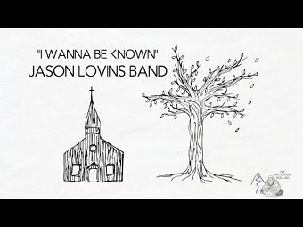 "I Wanna Be Known" Jason Lovins Band