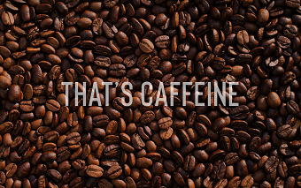 That's Caffeine