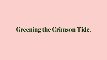 Greening the Crimson Tide.