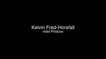 Kelvin Fred-Horsfall's Showreel