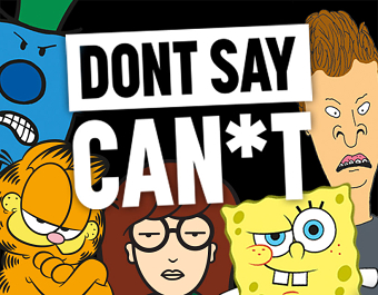 DON'T SAY CAN*T Campaign