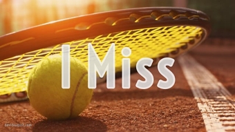 I Miss - Tennis Will Be Back