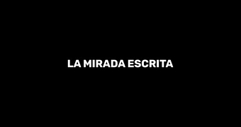 La Mirada Escrita (English Subtitles)