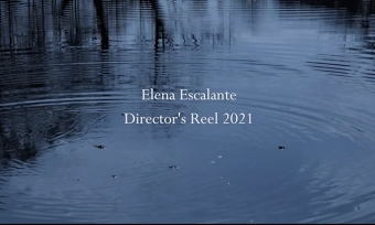 Elena Escalante Director's Reel 2021
