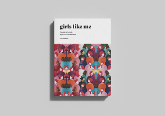 Girls like me: A Guide to Female Reproductive Wellness.