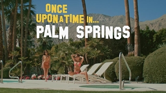 Once Upon A Time In Palm Springs