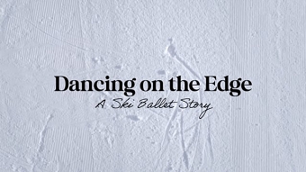 DANCING ON THE EDGE A SKI BALLET STORY - DOCUMENTARY  MGG (2025)