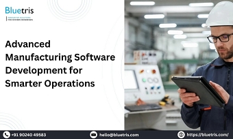 Advanced Manufacturing Software Development for Smarter Operations