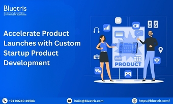 Accelerate Product Launches with Custom Startup Product Development