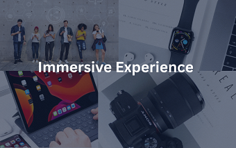 Immersive Experience