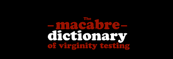The Macabre Dictionary of Virginity Testing