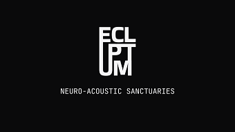 ECLIPTUM: NEURO-ACOUSTIC SANCTUARIES