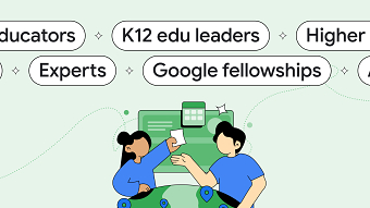 Communities, Fellowship Programs, and Google AI Educator Series (K-12/Higher Ed)
