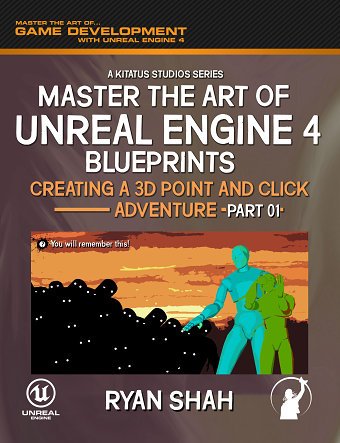 BOOK: Master the Art of Unreal Engine 4 - Blueprints (Creating a 3D Point and Click Adventure)