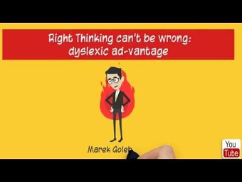 Right Thinking can't be wrong: dyslexic ad-vantage