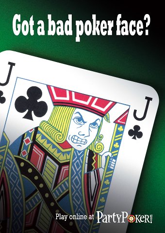 PartyPoker. Got a bad poker face press and poster campaign.