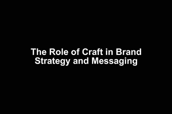 The Role of Craft in Brand Strategy and Messaging