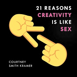 21 Reasons Creativity is Like Sex book