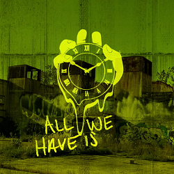 All We Have Is Now