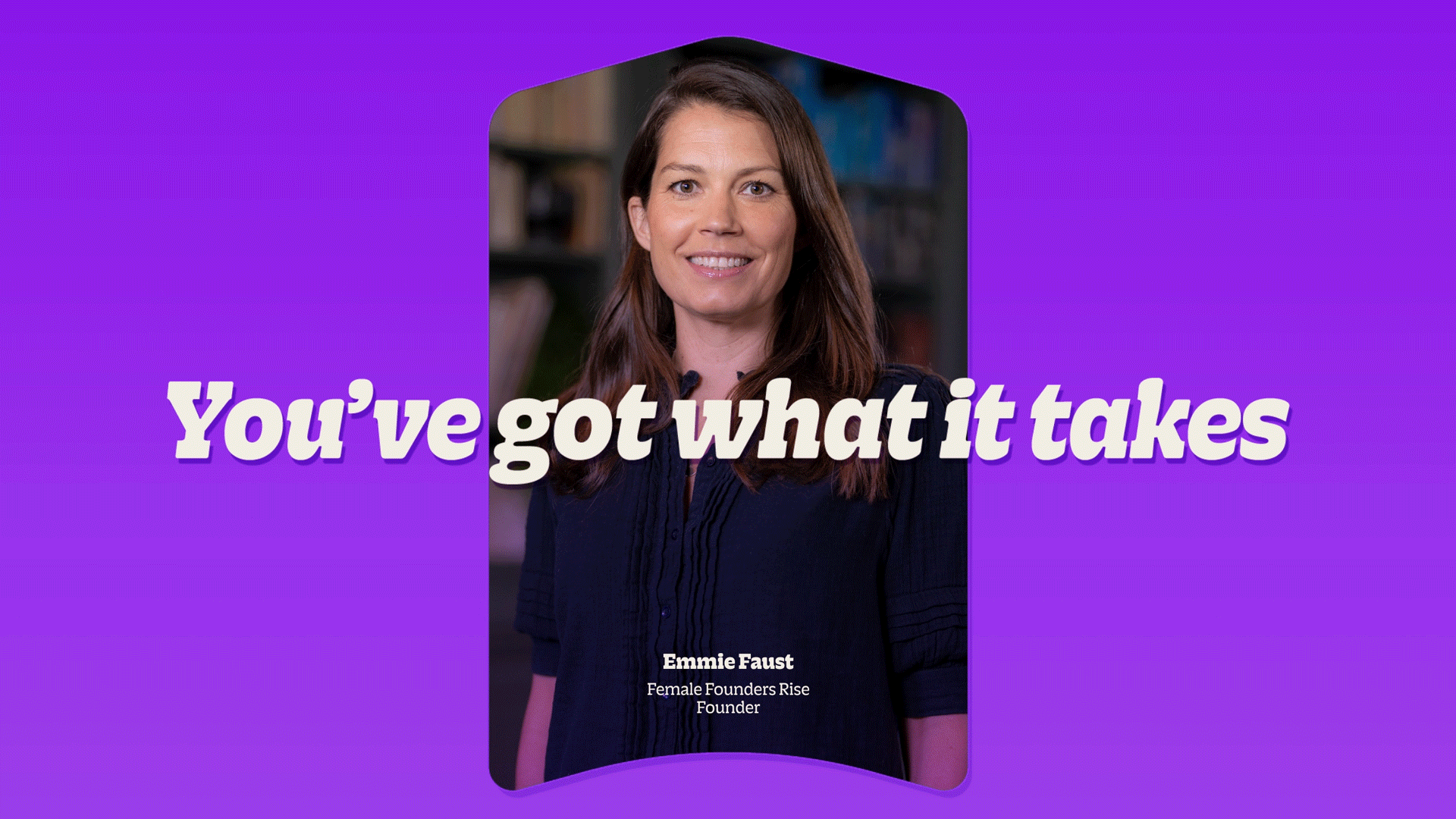 You've got what it takes.