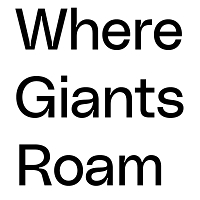 Where Giants Roam
